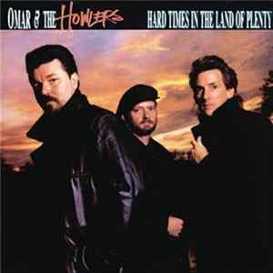 Omar & The Howlers - Hard Times In The Land Of Plenty mp3