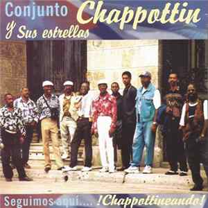 Conjunto Chappottin Y Sus Estrellas - Seguimos Aqui... !Chappottineando! mp3