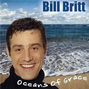 Bill Britt - Oceans Of Grace mp3