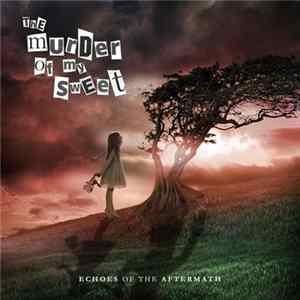 The Murder Of My Sweet - Echoes Of The Aftermath mp3