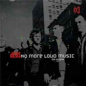dEUS - No More Loud Music: The Singles mp3