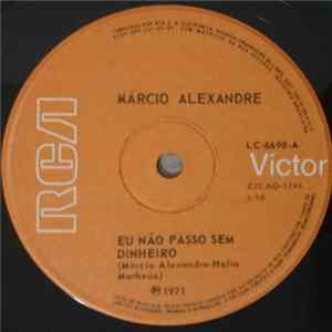 Márcio Alexandre - Eu Não Passo Sem Dinheiro / Tempo Feliz mp3