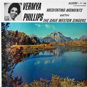 Vermya Phillips With The Dave Weston Singers - Meditating Moments mp3