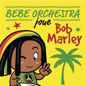 Bebe Orchestra - Bebe Orchestra Joue Bob Marley mp3