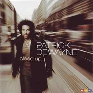 Patrick Dewayne - Close Up mp3