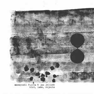 Masayoshi Fujita & Jan Jelinek - Bird, Lake, Objects mp3