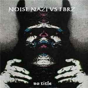 Noise Nazi Vs Fbrz - No Title mp3