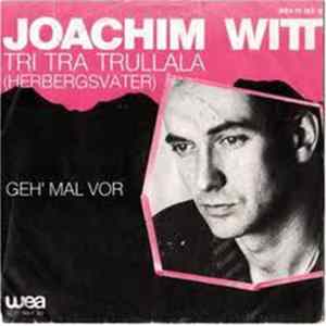 Joachim Witt - Tri Tra Trullala (Herbergsvater) / Geh' Mal Vor mp3
