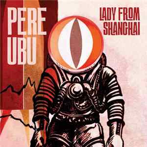 Pere Ubu - Lady From Shanghai mp3