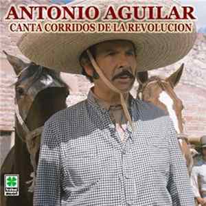 Antonio Aguilar Barraza - Antonio Aguilar Canta Corridos De La Revolucion Con Mariachi mp3