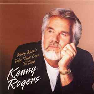 Kenny Rogers - Ruby Don't Take Your Love Yo Town mp3