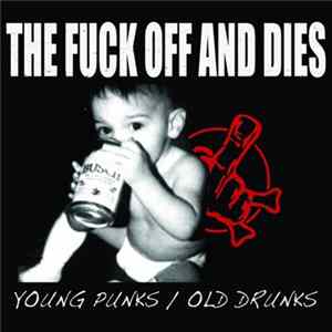 The Fuck Off And Dies - Young Punks / Old Drunks mp3
