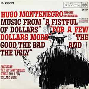 Hugo Montenegro And His Orchestra - Music From "A Fistful Of Dollars", "For A Few Dollars More" & "The Good, The Bad And The Ugly" mp3