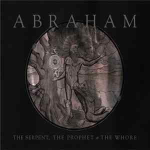 Abraham - The Serpent, The Prophet & The Whore mp3
