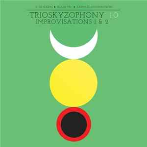 Trioskyzophony 1.0 - Improvisations 1 & 2 mp3