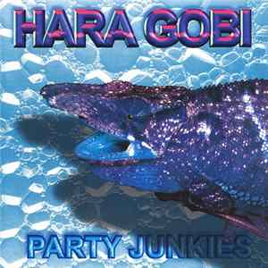 Hara Gobi - Party Junkies mp3