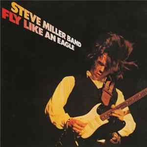 Steve Miller Band - Fly Like An Eagle mp3