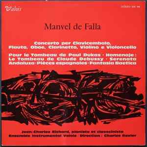 Manuel De Falla - Jean-Charles Richard, Ensemble Instrumental Valois - Concerto Per Clavicembalo / Pour Le Tombeau de Paul Dukas / Homenaje : Le Tombeau De Claude Debussy / Serenata Andaluza / Pièces Espagnoles / Fantasia Baetica mp3
