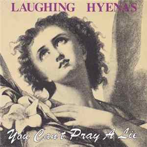 Laughing Hyenas - You Can't Pray A Lie mp3