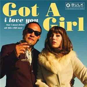 Got A Girl - I Love You But I Must Drive Off This Cliff Now mp3