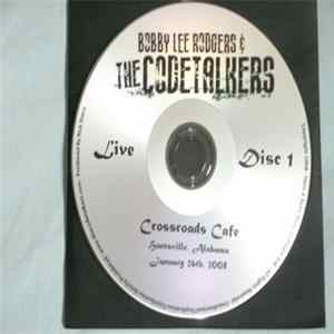 Bobby Lee Rodgers & The Codetalkers - Crossroads Cafe, Huntsville, Alabama January 26, 2008 mp3
