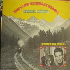 Marcel Martel - Quand Le Soleil Dit Bonjour Aux Montagnes mp3