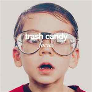 Trash Candy - Focus mp3