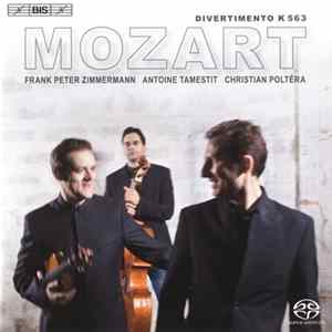 Mozart, Frank Peter Zimmermann, Antoine Tamestit, Christian Poltéra - Divertimento K 563 mp3