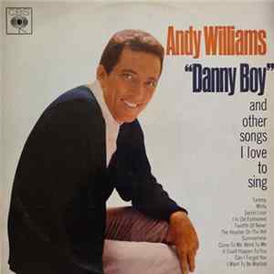 Andy Williams - "Danny Boy" And Other Songs I Love To Sing mp3
