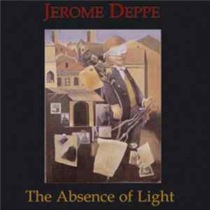 Jerome Deppe - The Absence Of Light mp3