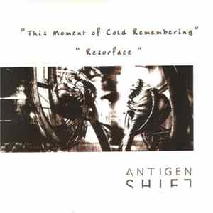 Antigen Shift - This Moment Of Cold Remembering / Resurface mp3