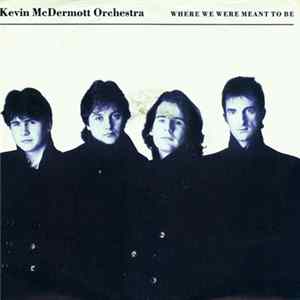 Kevin McDermott Orchestra - Where We Were Meant To Be mp3