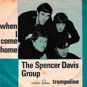 The Spencer Davis Group - When I Come Home / Trampoline mp3