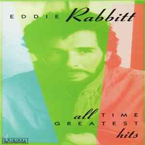 Eddie Rabbitt - All Time Greatest Hits mp3