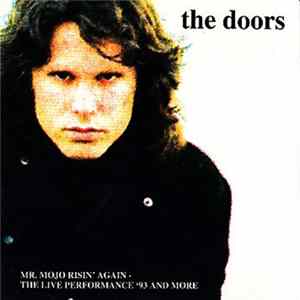 The Doors - Mr. Mojo Risin' Again - The Live Perfomance '93 And More mp3