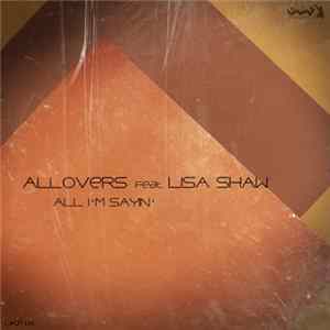 Allovers Feat. Lisa Shaw - All I'm Sayin' mp3
