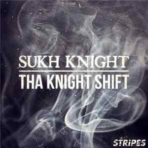Sukh Knight - Tha Knight Shift mp3