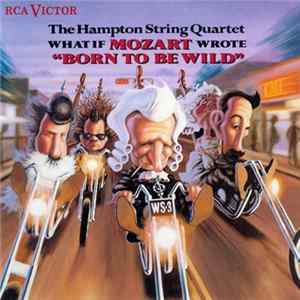 The Hampton String Quartet - What If Mozart Wrote "Born To Be Wild" mp3