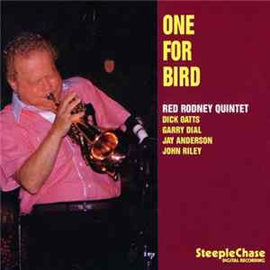 Red Rodney Quintet, Dick Oatts, Garry Dial, Jay Anderson, John Riley - One For Bird mp3