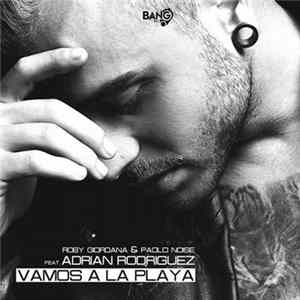 Roby Giordana & Paolo Noise Feat. Adrian Rodriguez - Vamos A La Playa mp3