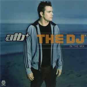 ATB - The DJ™ - In The Mix mp3