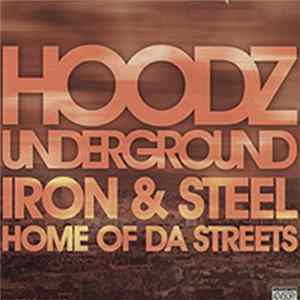 Hoodz Underground - Iron & Steel / Home Of Da Streets mp3