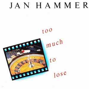 Jan Hammer - Too Much To Lose mp3