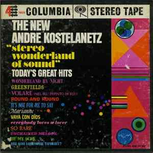 The New Andre Kostelanetz - Stereo Wonderland Of Sound: Today's Great Hits mp3