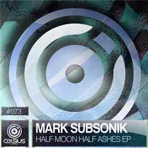 Mark Subsonik - Half Moon Half Ashes EP mp3