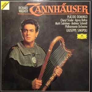 Richard Wagner / Plácido Domingo, Cheryl Studer, Agnes Baltsa, Matti Salminen , Andreas Schmidt , Chorus Of The Royal Opera House, Covent Garden, Philharmonia Orchestra, Giuseppe Sinopoli - Tannhäuser mp3