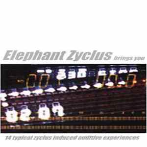 Elephant Zyclus - Brings You 14 Typical Zyclus Induced Auditive Experiences mp3