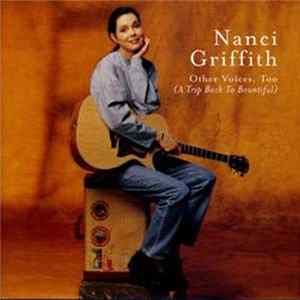 Nanci Griffith - Other Voices, Too (A Trip Back To Bountiful) mp3