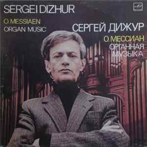 Sergei Dizhur - O. Messiaen = Сергей Дижур - О. Мессиан - Organ Music = Органная Музыка mp3