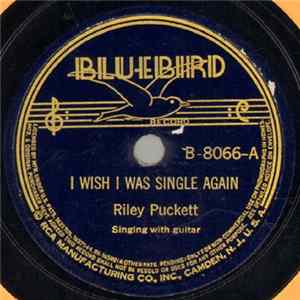 Riley Puckett - I Wish I Was Single Again / Moonlight, Shadows And You mp3